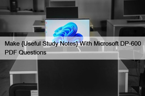Make {Useful Study Notes} With Microsoft DP-600 PDF ...