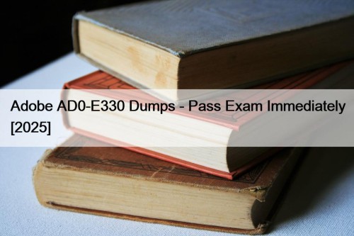 Adobe AD0-E330 Dumps - Pass Exam Immediately [2025]