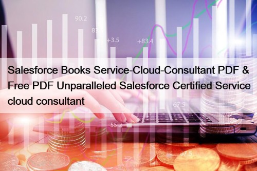 Salesforce Books Service-Cloud-Consultant PDF & Free PDF Unparalleled ...