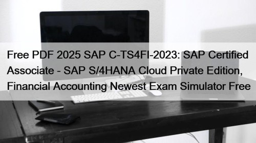 Free PDF 2025 SAP C-TS4FI-2023: SAP Certified Associate ...
